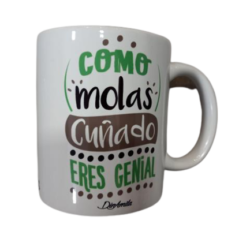 TAZA CUÑADO COMO MOLAS ERES GENIAL