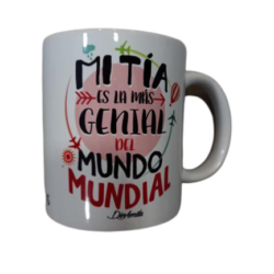 TAZA MI TIA ES LA MAS GENIAL DEL MUNDO MUNDIAL