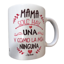 TAZA MAMA SOLO HAY UNA Y COMO LA MIA NINGUNA